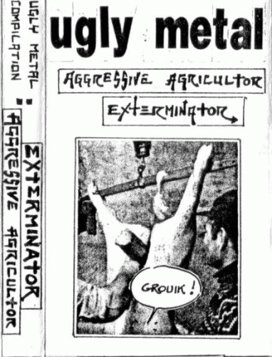 Aggressive Agricultor : Ugly Metal Aggressive Agricultor : Ugly Metal